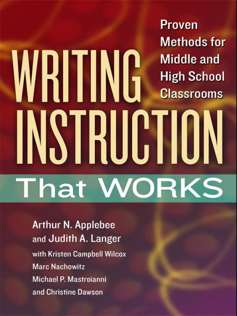 Cover image for book Writing Instruction That Works: Proven Methods for Middle and High School Classrooms