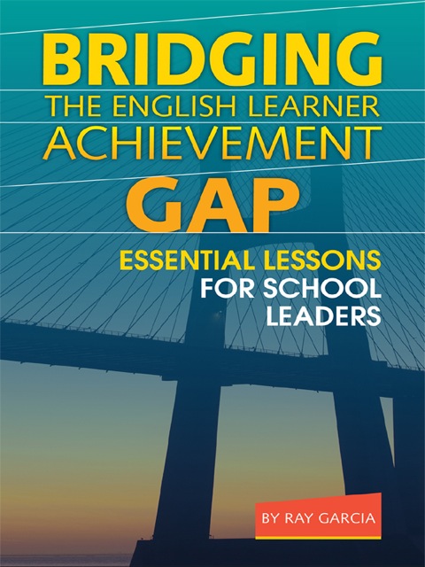 Cover image for book Bridging the English Learner Achievement Gap: Essential Lessons for School Leaders