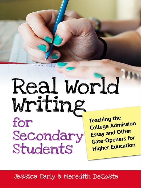 Cover image for book Real World Writing for Secondary Students: Teaching the College Admission Essay and Other Gate-Openers for Higher Education