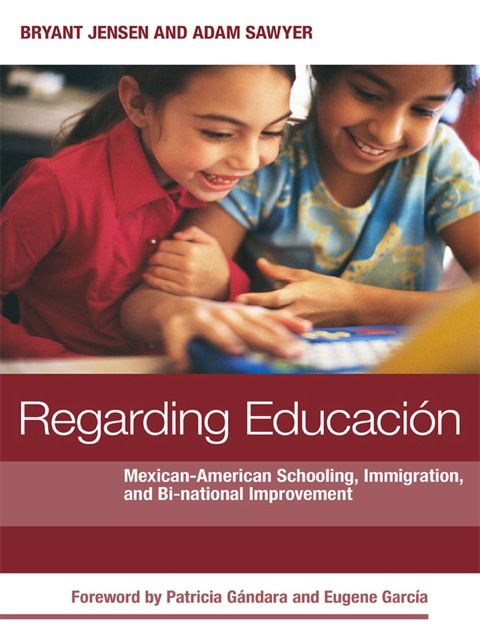 Cover image for book Regarding Educacion: Mexican-American Schooling, Immigration, and Bi-national Improvement