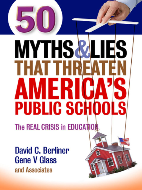 Cover image for book 50 Myths and Lies That Threaten America's Public Schools: The Real Crisis in Education