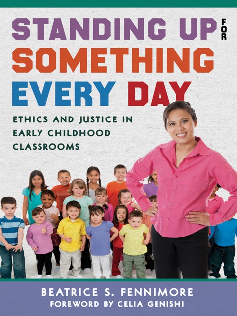 Cover image for book Standing Up for Something Every Day: Ethics and Justice in Early Childhood Classrooms