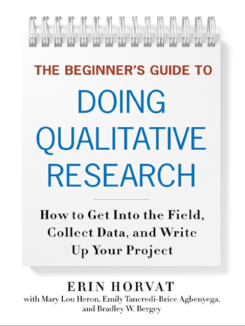 Cover image for book The Beginner's Guide to Doing Qualitative Research: How to Get into the Field, Collect Data, and Write Up Your Project