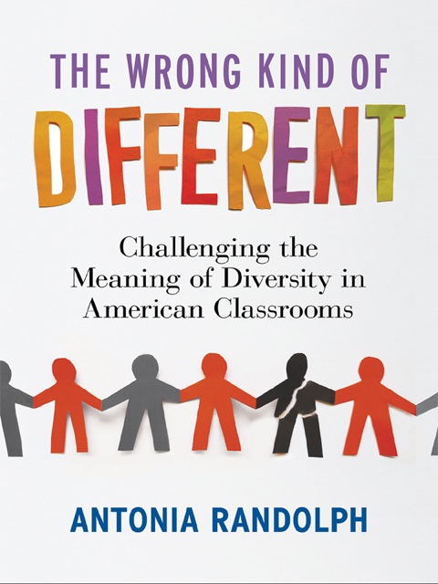 Cover image for book The Wrong Kind of Different: Challenging the Meaning of Diversity in American Classrooms