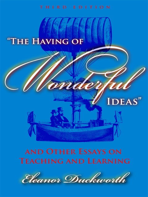 Cover image for book "The Having of Wonderful Ideas" and Other Essays on Teaching and Learning