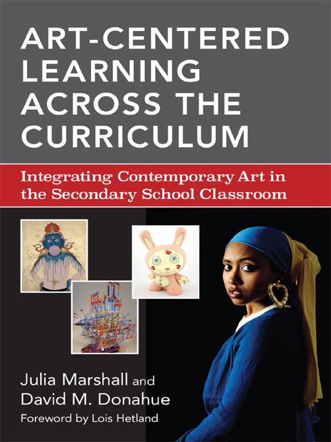Art-Centered Learning Across the Curriculum: Integrating Contemporary Art in the Secondary Classroom 
