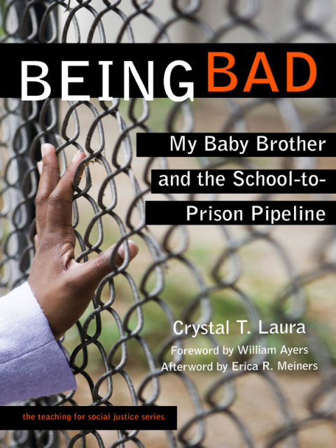 Cover image for book Being Bad: My Baby Brother and the School-to-Prison Pipeline