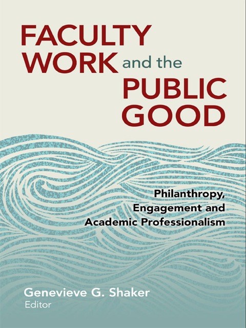 Cover image for book Faculty Work and the Public Good: Philanthropy Engagement and Academic Professionalism