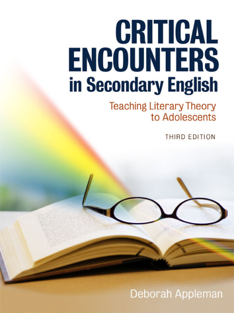 Critical Encounters in Secondary English: Teaching Literary Theory to Adolescents 