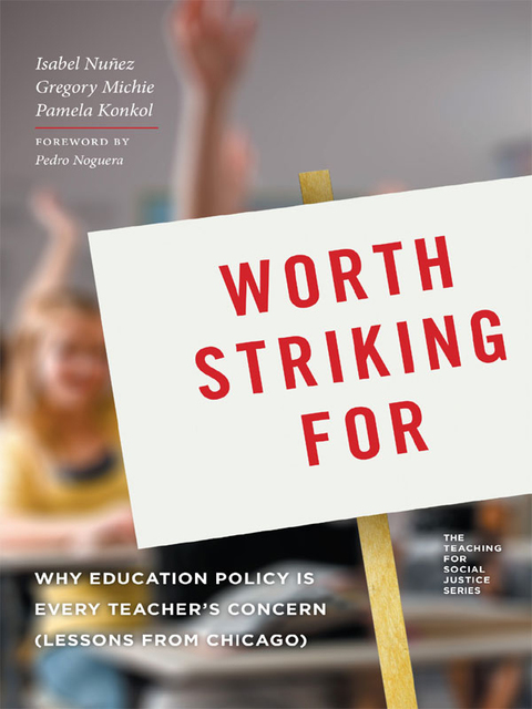Cover image for book Worth Striking For: Why Education Policy is Every Teacher's Concern (Lessons from Chicago)