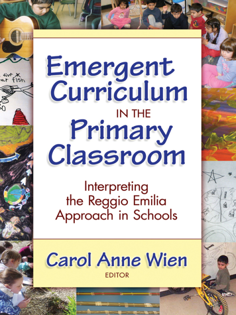 Cover image for book Emergent Curriculum in the Primary Classroom: Interpreting the Reggio Emilia Approach in Schools