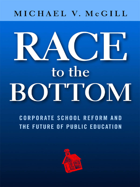 Cover image for book Race to the Bottom: Corporate School Reform and the Future of Public Education