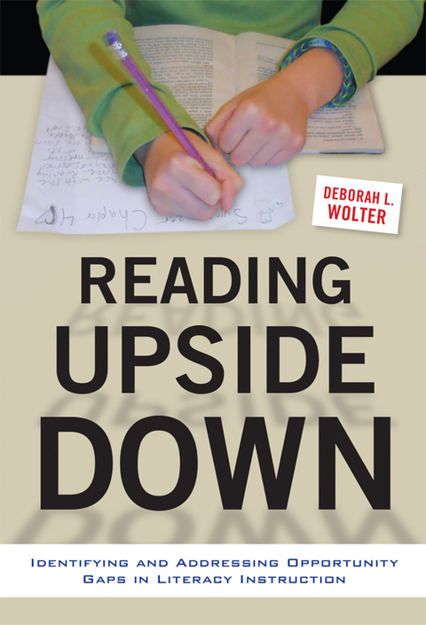 Cover image for book Reading Upside Down: Identifying and Addressing Opportunity Gaps in Literacy Instruction
