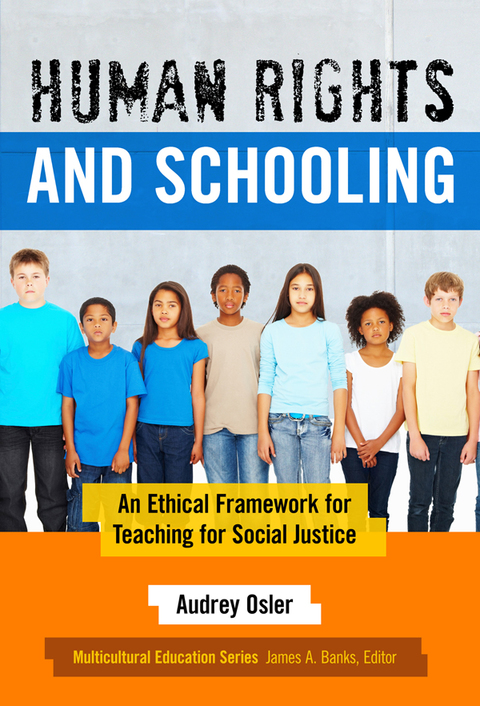 Human Rights and Schooling: An Ethical Framework for Teaching for Social Justice 