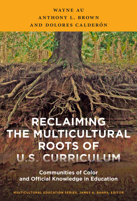 Reclaiming the Multicultural Roots of U.S. Curriculum: Communities of Color and Official Knowledge in Education 