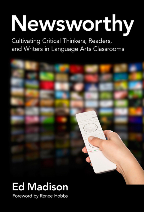 Cover image for book Newsworthy: Cultivating Critical Thinkers, Readers, and Writers in Language Arts Classrooms