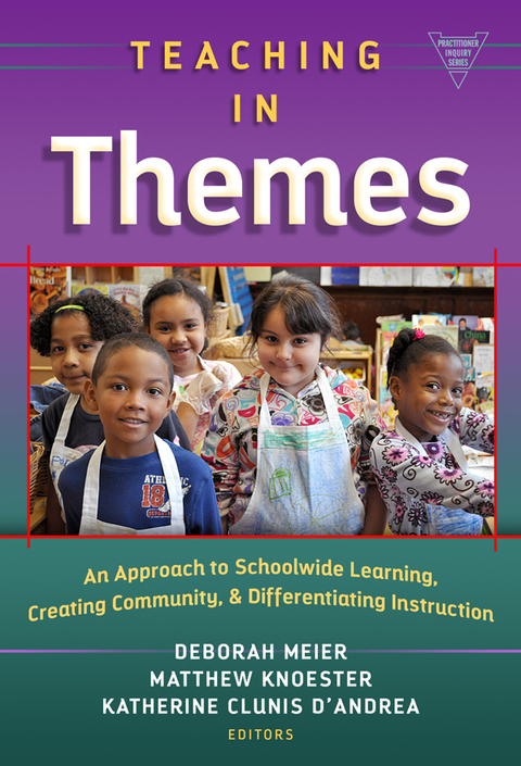Cover image for book Teaching in Themes: An Approach to Schoolwide Learning, Creating Community, and Differentiating Instruction