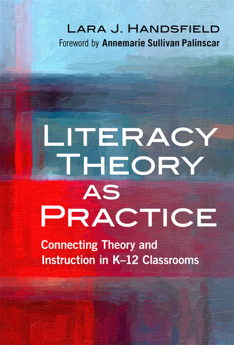 Cover image for book Literacy Theory as Practice: Connecting Theory and Instruction in K–12 Classrooms
