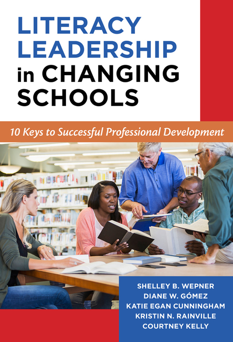 Literacy Leadership in Changing Schools: 10 Keys to Successful Professional Development 