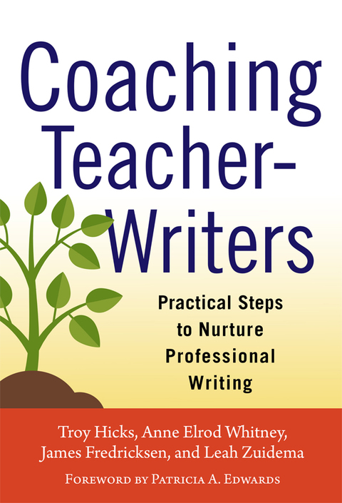 Coaching Teacher-Writers: Practical Steps to Nurture Professional Writing 