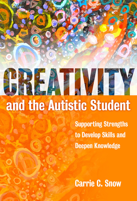 Cover image for book Creativity and the Autistic Student: Supporting Strengths to Develop Skills and Deepen Knowledge