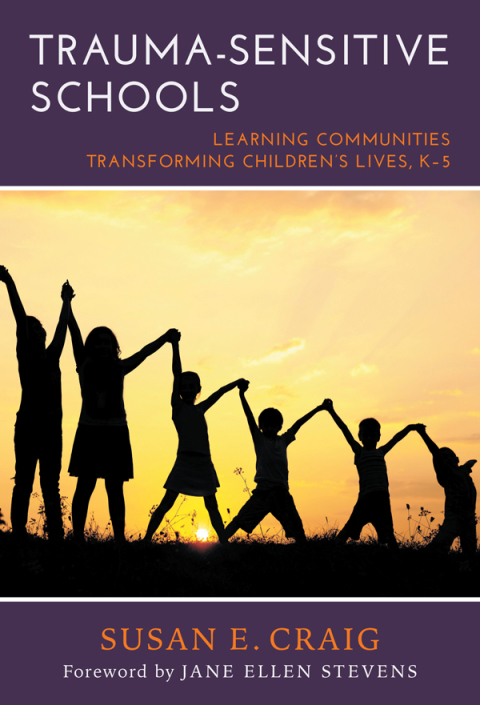 Cover image for book Trauma-Sensitive Schools: Learning Communities Transforming Children's Lives, K–5