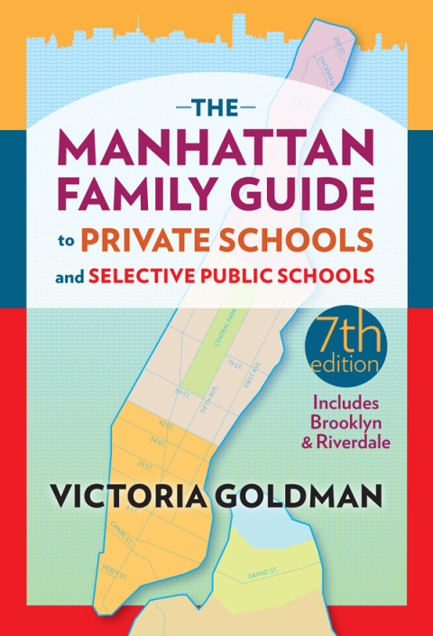 The Manhattan Family Guide to Private Schools and Selective Public Schools 