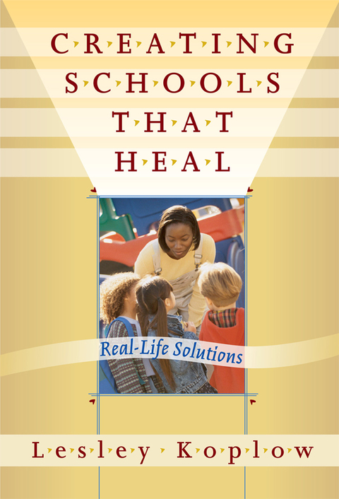 Cover image for book Creating Schools That Heal: Real-Life Solutions