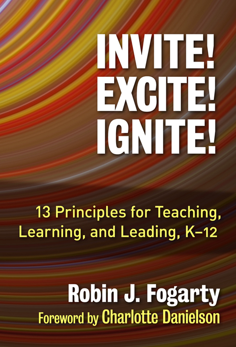 Cover image for book Invite! Excite! Ignite!: 13 Principles for Teaching, Learning, and Leading, K–12
