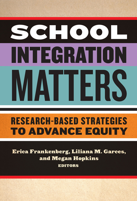 Cover image for book School Integration Matters: Research-Based Strategies to Advance Equity