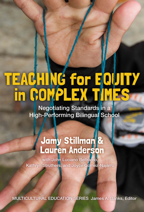 Cover image for book Teaching for Equity in Complex Times: Negotiating Standards in a High-Performing Bilingual School