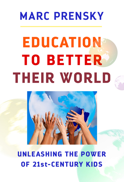 Cover image for book Education to Better Their World: Unleashing the Power of 21st-Century Kids