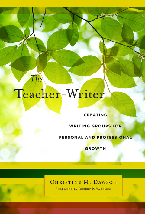 Cover image for book The Teacher-Writer: Creating Writing Groups for Personal and Professional Growth