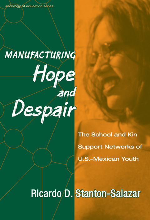 Cover image for book Manufacturing Hope and Despair: The School and Kin Support Networks of U.S.-Mexican Youth