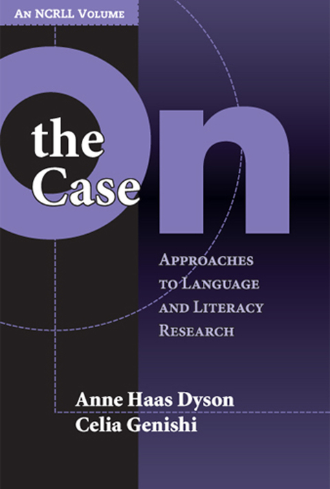 Cover image for book On the Case: Approaches to Language and Literacy Research (an NCRLL Volume)