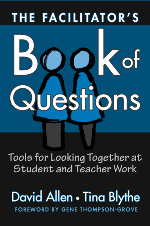 Cover image for book The Facilitator's Book of Questions: Tools for Looking Together at Student and Teacher Work