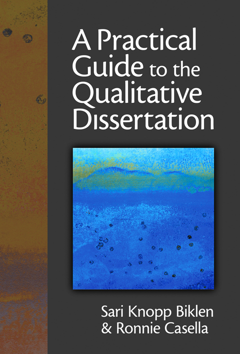 Cover image for book A Practical Guide to the Qualitative Dissertation: For Students and Their Advisors in Education, Human Services and Social Science