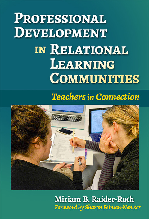 Professional Development in Relational Learning Communities: Teachers in Connection 