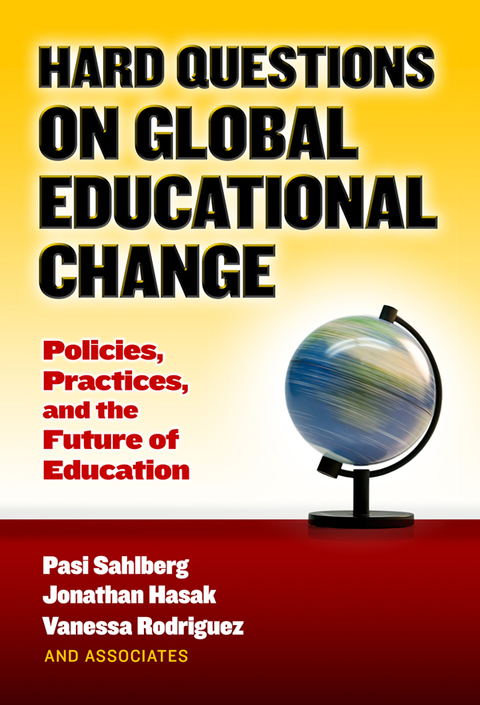 Cover image for book Hard Questions on Global Educational Change: Policies, Practices, and the Future of Education