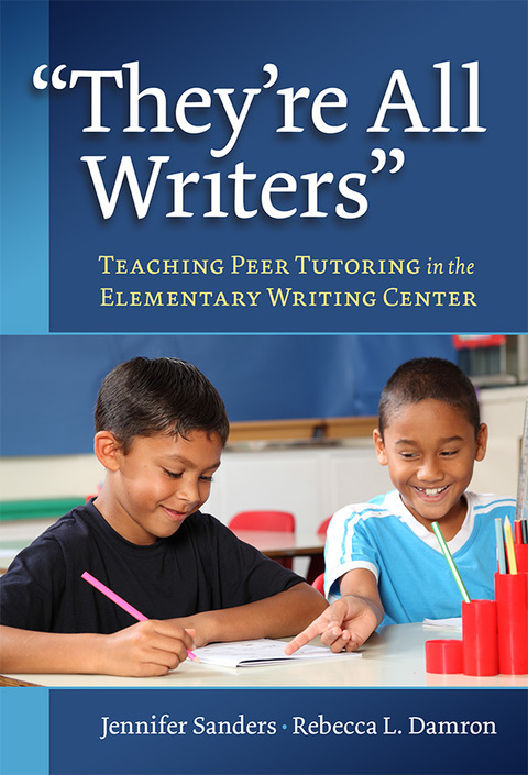 \"They're All Writers\": Teaching Peer Tutoring in the Elementary Writing Center 