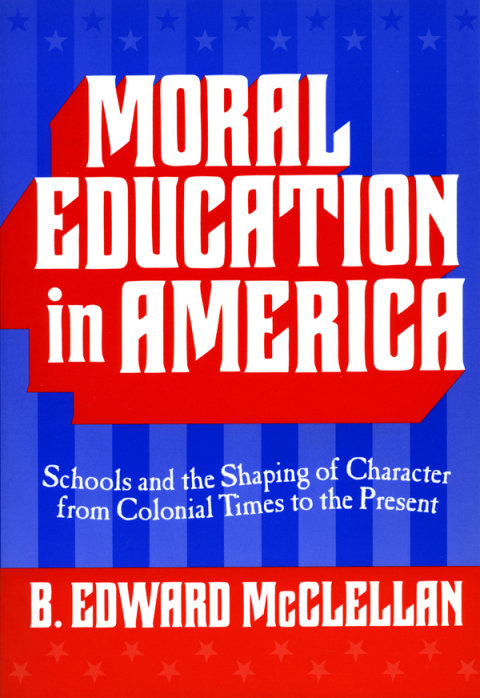 Cover image for book Moral Education in America: Schools and the Shaping of Character from Colonial Times to the Present