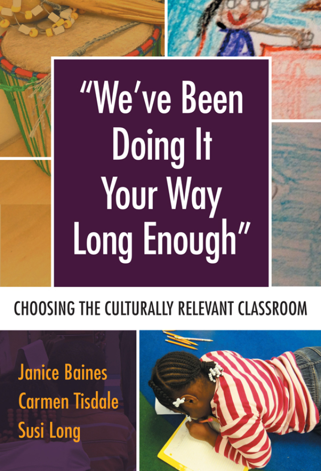 We’ve Been Doing It Your Way Long Enough: Choosing the Culturally Relevant Classroom