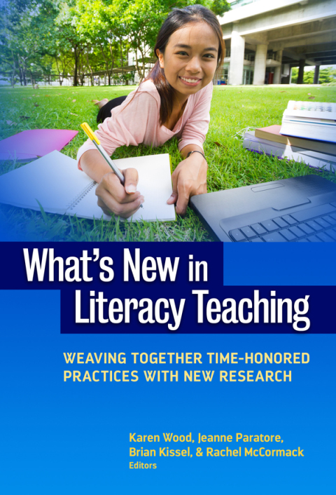 What's New in Literacy Teaching?: Weaving Together Time-Honored Practices with New Research 