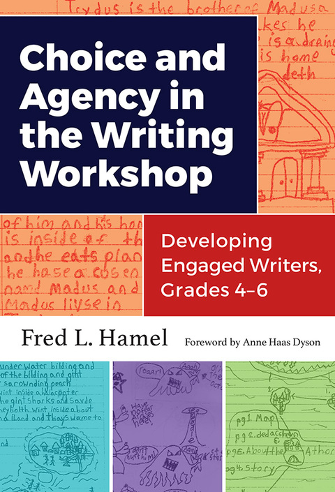 Cover image for book Choice and Agency in the Writing Workshop: Developing Engaged Writers, Grades 4–6