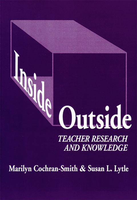 Inside/Outside: Teacher Research and Knowledge 
