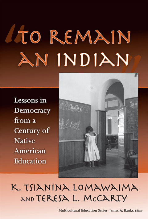 Cover image for book "To Remain an Indian": Lessons in Democracy from a Century of Native American Education