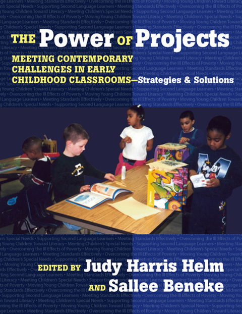 The Power of Projects: Meeting Contemporary Challenges in Early Childhood ClassroomsâStrategies and Solutions 