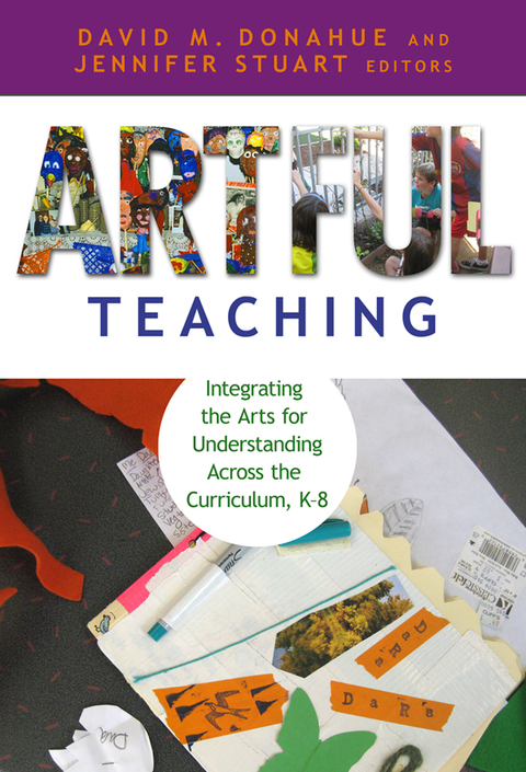 Artful Teaching: Integrating the Arts for Understanding Across the Curriculum, Kâ8 