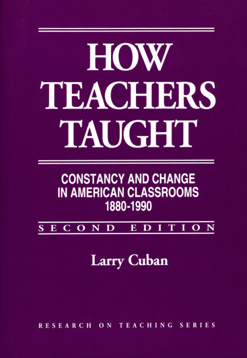 Cover image for book How Teachers Taught: Constancy and Change in American Classrooms, 1890–1990