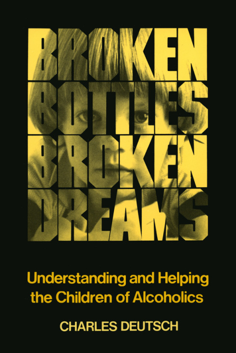 Cover image for book Broken Bottles, Broken Dreams: Understanding and Helping Children of Alcoholics